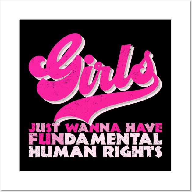 Girls Just Wanna Have Fundamental Human Rights Wall Art by RCDBerlin